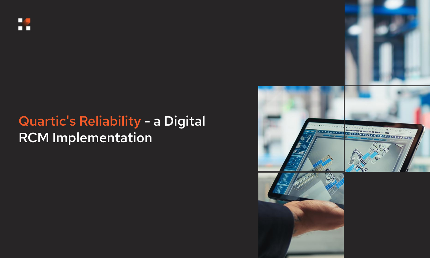 Quartic’s Reliability – a Digital RCM Implementation
