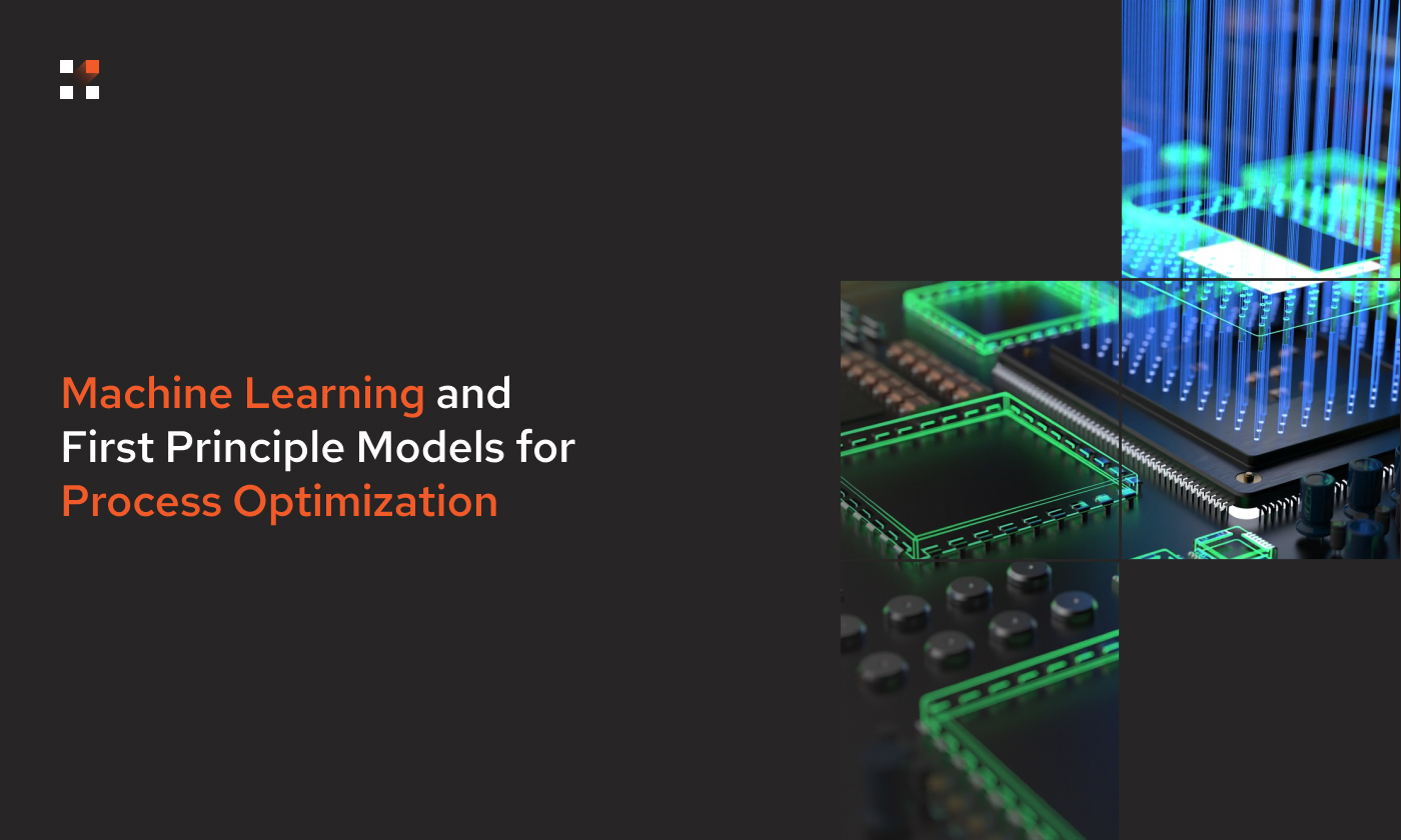 Machine Learning and First Principle Models for Process Optimization ...