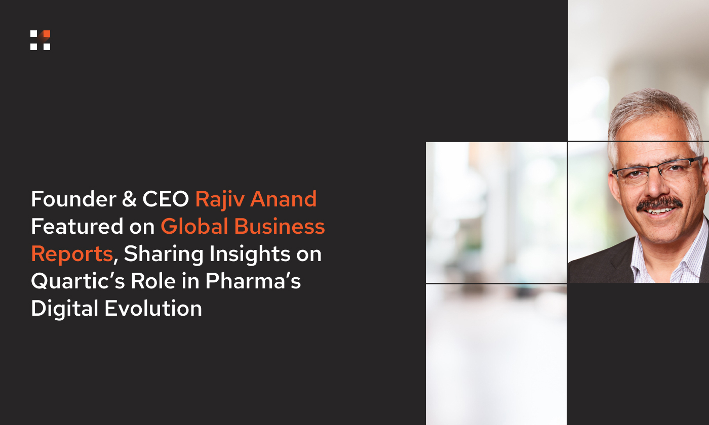 Founder & CEO Rajiv Anand Featured on Global Business Reports, Sharing Insights on Quartic’s Role in Pharma’s Digital Evolution