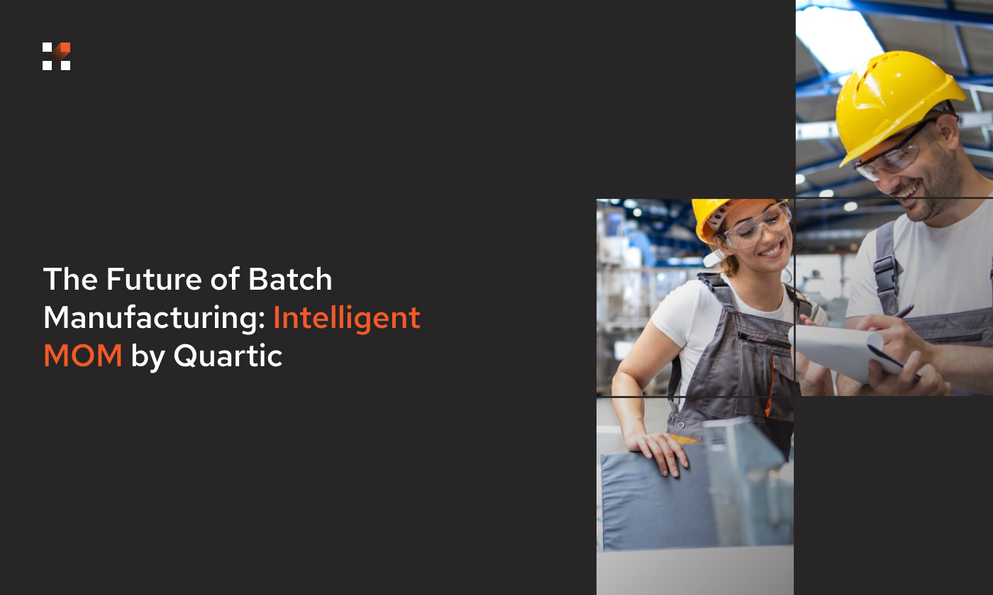 The Future of Batch Manufacturing: Intelligent MOM by Quartic