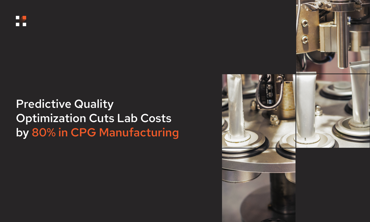 Predictive Quality Optimization Cuts Lab Costs by 80% in CPG Manufacturing