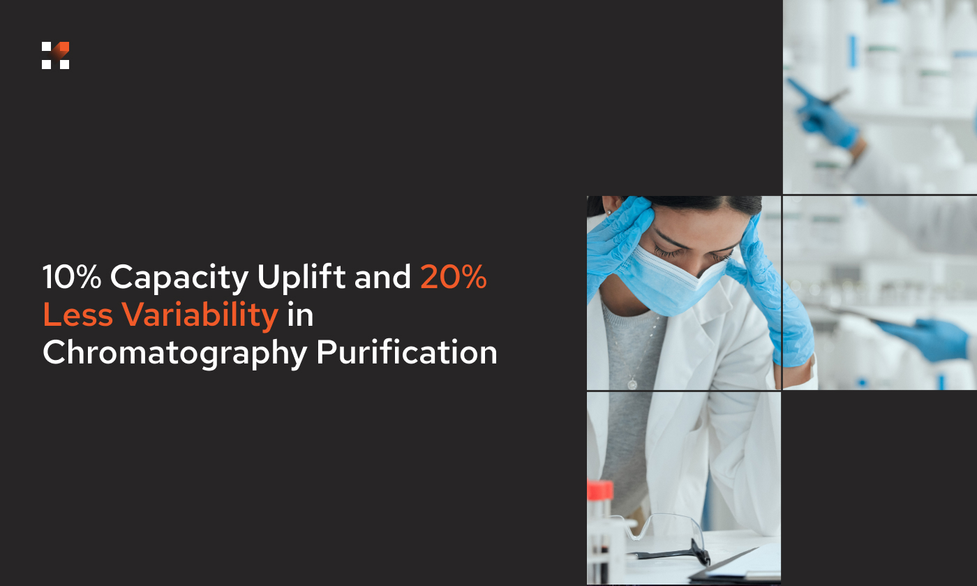 10% Capacity Uplift and 20% Less Variability in Chromatography Purification